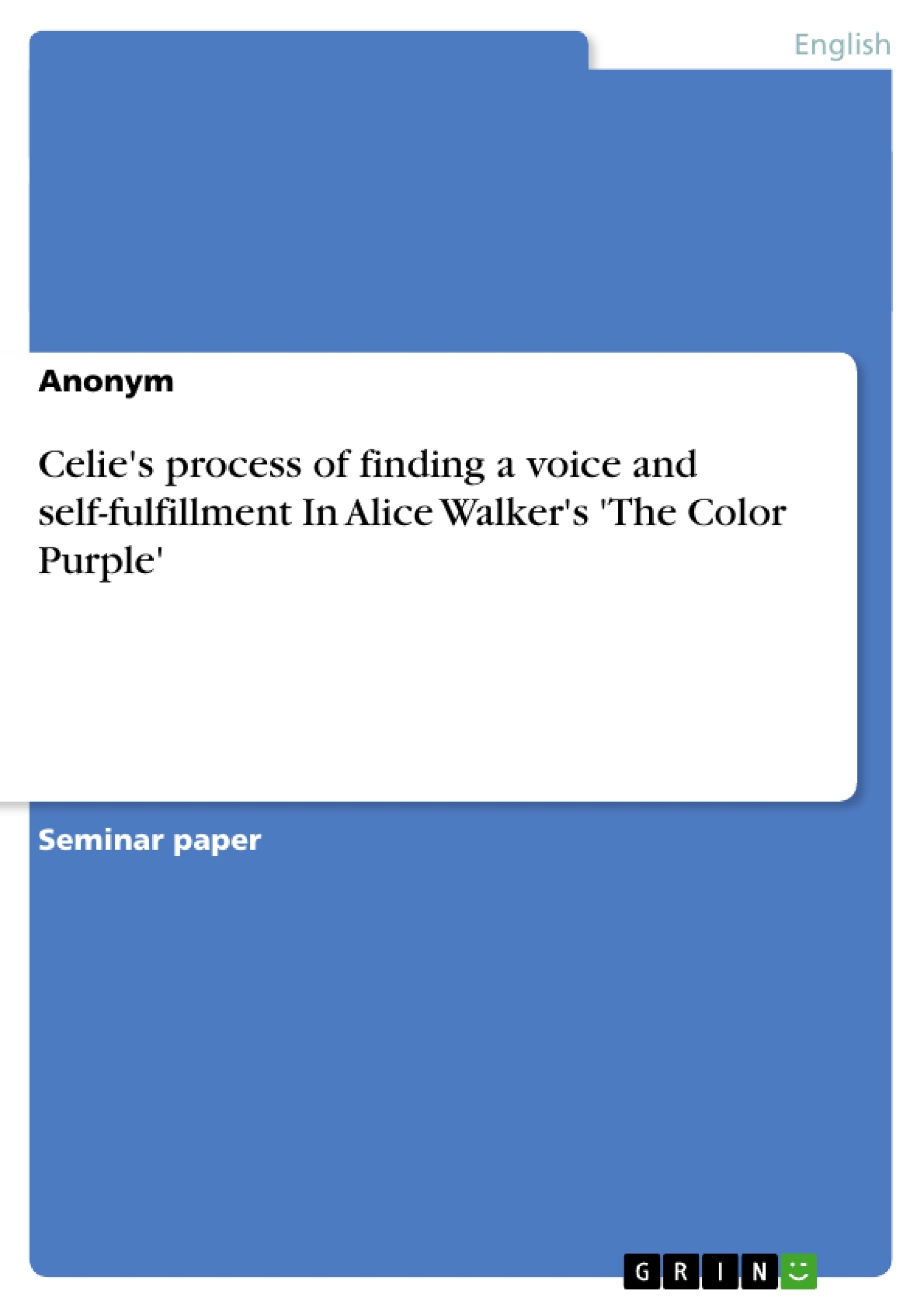 How Many Pages Is The Color Purple Grin Celies Process Of Finding A Voice And Self Fulfillment In Alice Walkers The Color Purple